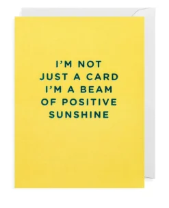 I’m not just a card, I’m a beam of positive sunshine! ☀️